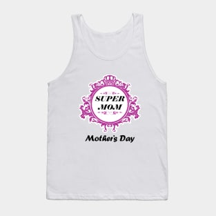 super mom-mother's daygifts Tank Top